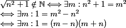 \sqrt{n^2 + 1} \notin \mathbb{N} \Longleftrightarrow \exists m : n^2+1 = m^2
 \\  \Longleftrightarrow \exists m : 1 = m^2-n^2
 \\  \Longleftrightarrow \exists m : 1 = (m-n)(m+n)